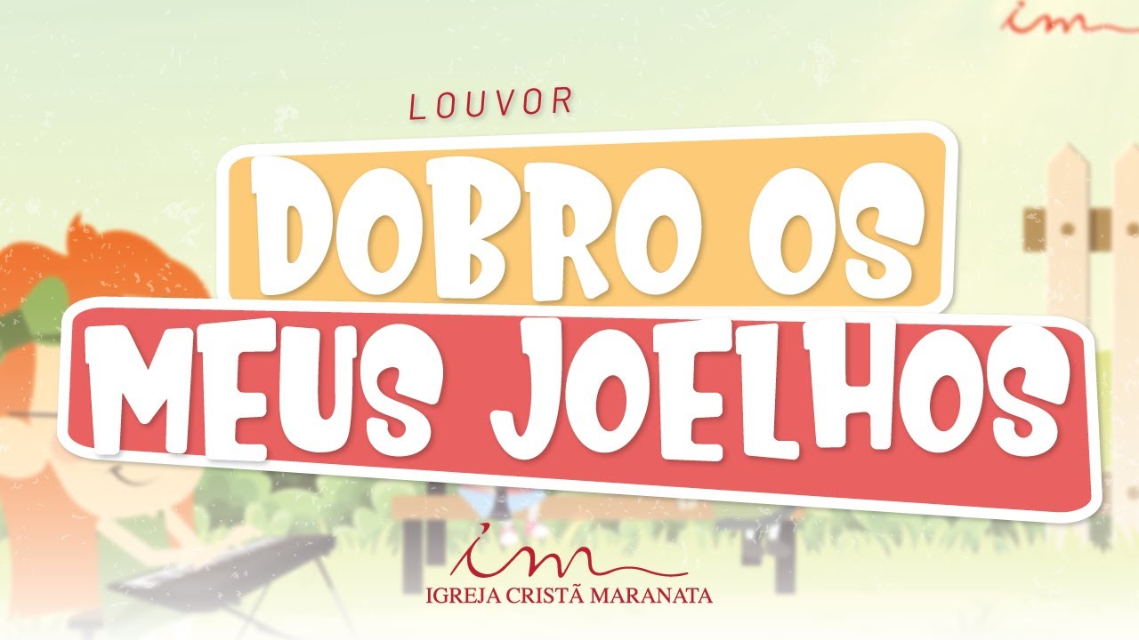 Dobro os meus joelhos - LOUVOR - Crianças Intermediários e Adolescentes