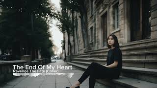 Download lagu The End Of My Heart - Revenge The Fate (Cover) mp3