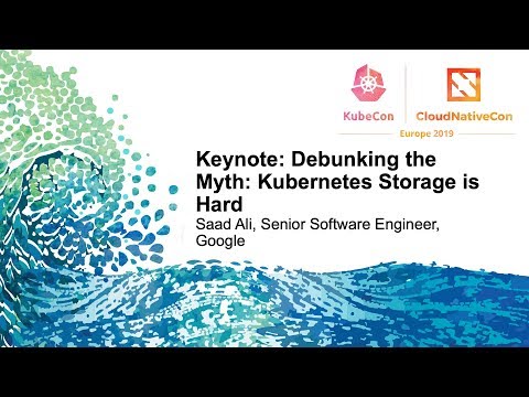 Keynote: Debunking the Myth: Kubernetes Storage is Hard - Saad Ali, Senior Software Engineer, Google