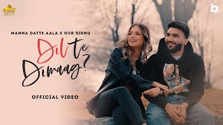 Dil Te Dimag (Official Video) Manna Datte Aala  Gu