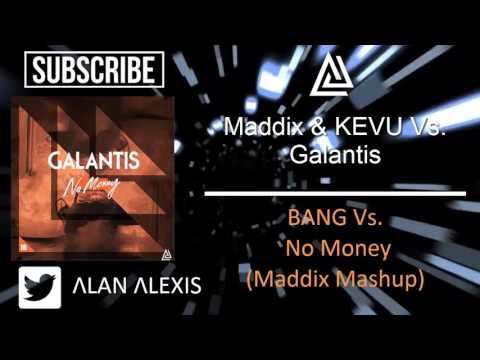 Maddix & KEVU vs Galantis - BANG vs No Money (Maddix Mashup) [Alan Alexis Remake]