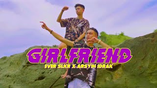 Download lagu Ever Slkr - Girlfriend Ft. Arsyih Idrak mp3 Download lagu Ever Slkr - Girlfriend Ft. Arsyih Idrak mp3