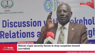 Makuei urges security forces to drop suspicion toward journalists