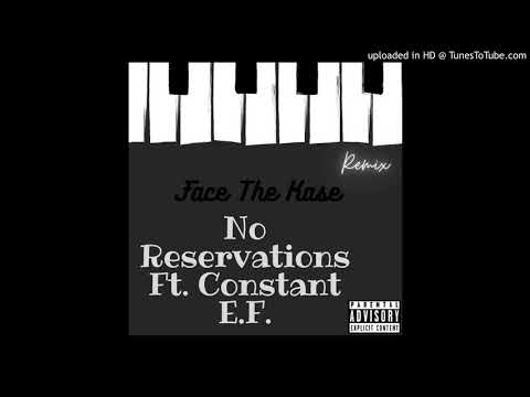 Face The Kase - No Reservation Ft. Constant E.F. (Remix)