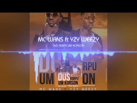 MC WANS ft YZY WEEZY --DUS KURPU UN KORSON