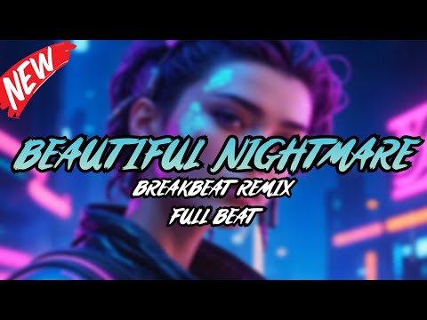 DJ BEAUTIFUL NIGHTMARE BREAKBEAT REMIX FULL MELODY TERBARU 2024