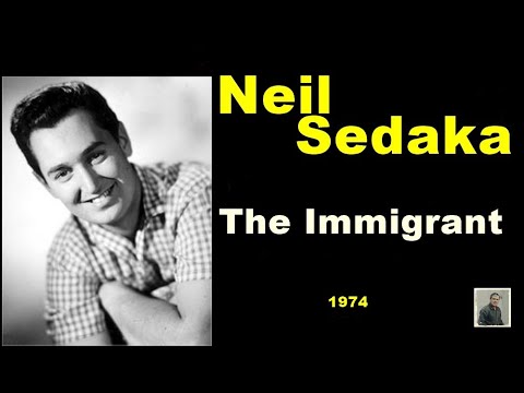The immigrant -- Neil Sedaka
