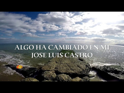 José Luis Castro - Algo has cambiado en mi - (Música Cristiana)