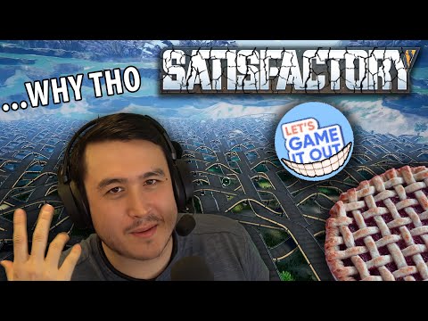 Why did he build it like a pie crust??? Let's Game It Out Satisfactory Reaction