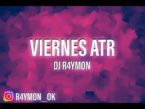 VIERNES ATR✖Dj R4ymon