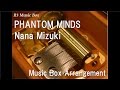 PHANTOM MINDS/Nana Mizuki [Music Box ...