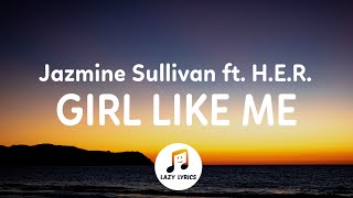 Jazmine Sullivan - Girl Like Me (Lyrics) ft. H.E.R.