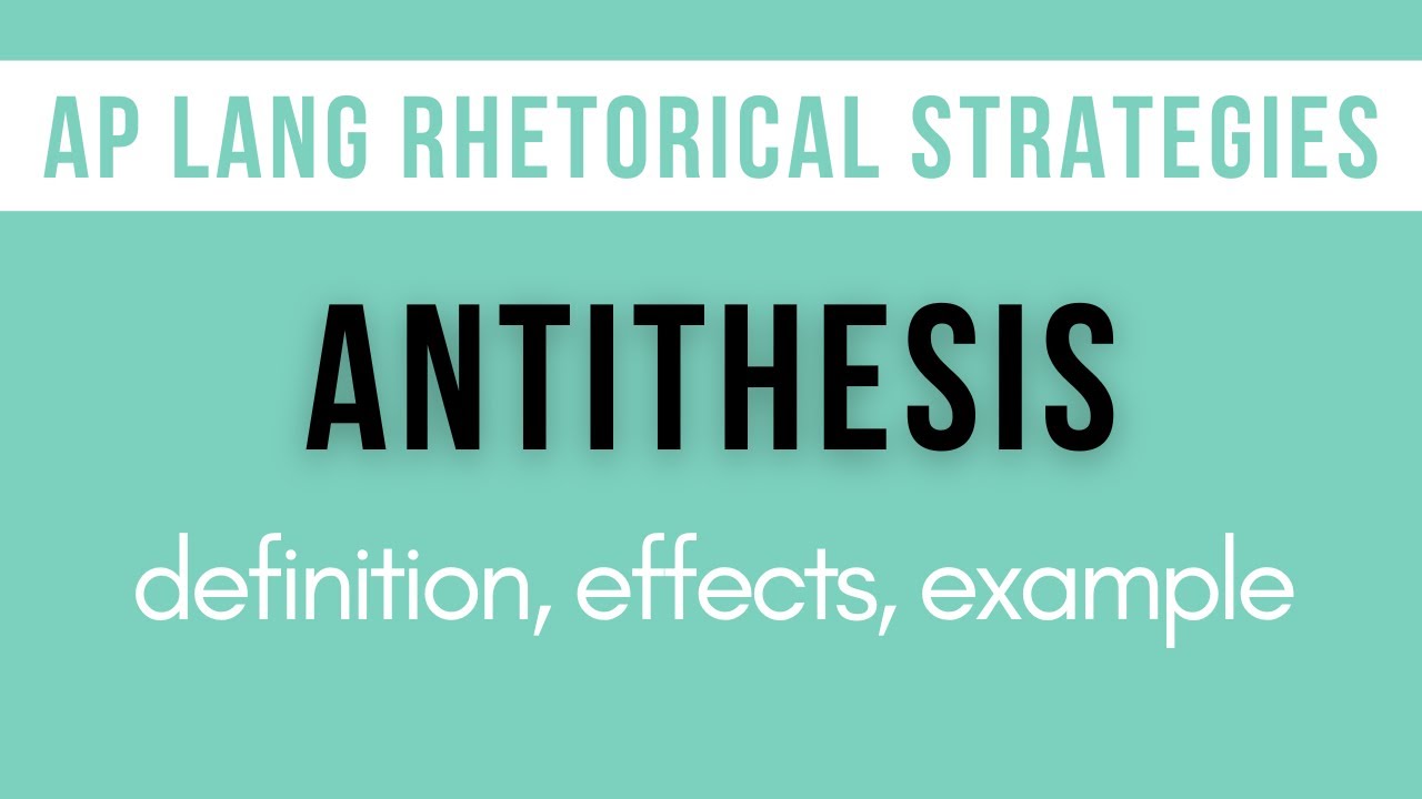 Antithesis: Explanation, Effects, Example | AP Lang Rhetorical Strategies