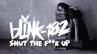 Blink 182 - Shut Up (lyrics)