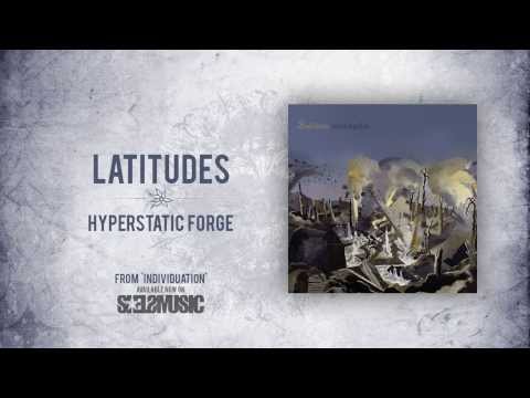 Latitudes- 'Hyperstatic Forge'