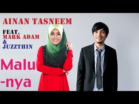 Ainan Tasneem - Malunya feat Mark Adam & Juzzthin (Official Music Video 720 HD)