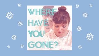 Where Have You Gone?