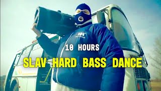 Slav Hard Bass Dance 10 Hours