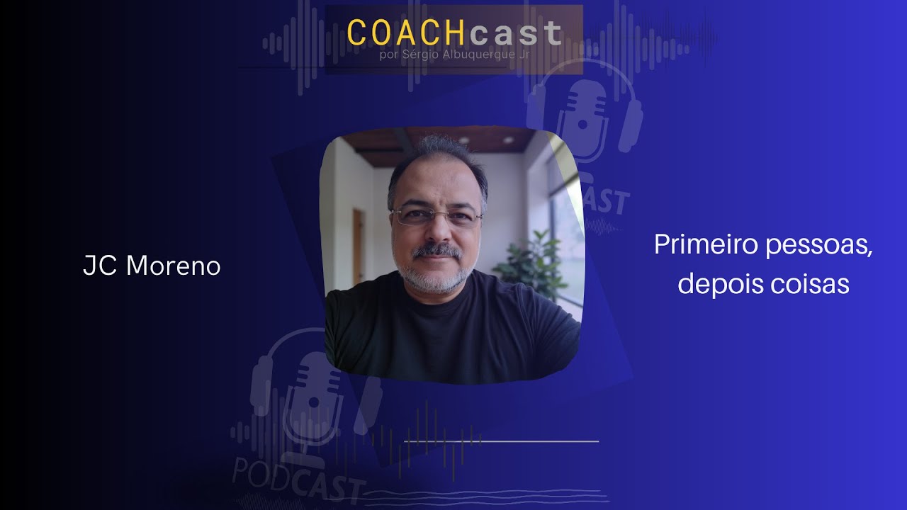 Primeiro pessoas, depois coisas: a filosofia por trás da carreira — Carreira, Filosofia & Negócios, conversa com JC Moreno
