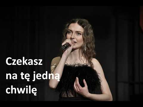 Marysia Chwastek - Czekasz na tę jedną chwilę (Wielka miłość)