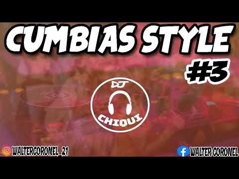CUMBIAS STYLE #3 - DJ CHIQUI
