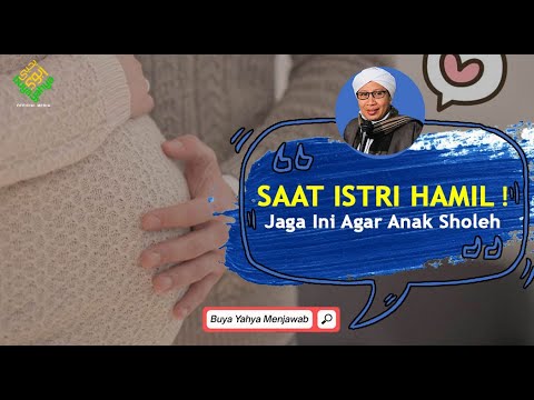 SAAT ISTRI HAMIL❗ Jaga Ini Agar Anak Sholeh  - Buya Yahya Menjawab