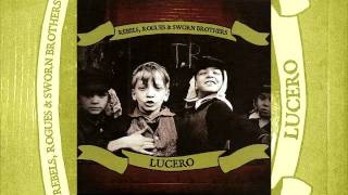 Lucero - rebels, rogues & sworn brothers - 01 - what else would you have me be