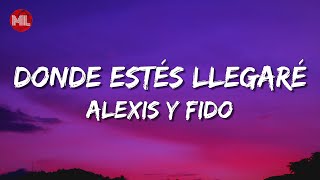 Alexis y Fido - Donde Estés Llegaré (Letra / Lyrics)