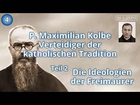 Maximilian Kolbe, Verteidiger der katholischen Tradition – Teil 2 – Die Ideologien der Freimaurer