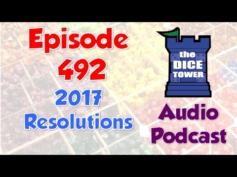 Dice Tower 492 - 2017 Resolutions