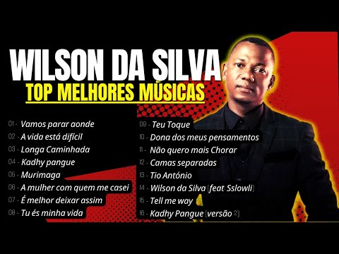 WILSON DA SILVA (Melhores musicas)