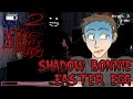 Shadow Bonnie ghost Easter Egg crashes my game ...