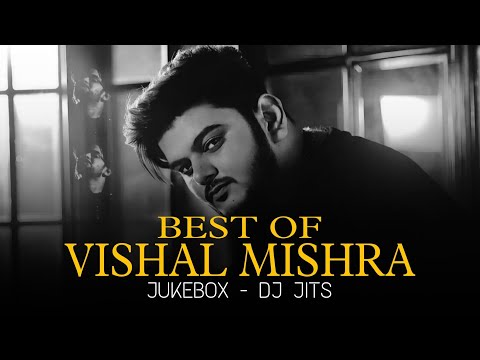 BEST OF VISHAL MISHRA | JUKEBOX | DJ JITS | ANIMAL SONG | KABIR SINGH SONG