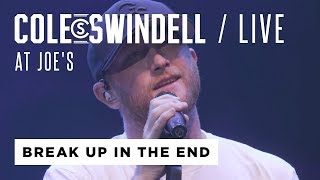 Cole Swindell - &quot;Break Up In The End&quot; (Live From Joe&#39;s)
