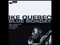 Ike Quebec -   Blue Monday (1959)