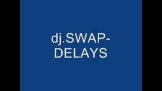 dj.SWAP-DELAYS