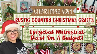 NEW for 2024!! Rustic Country Christmas Crafts: Upcycled Whimsical Decor On A Budget! 🎄🎅🏻