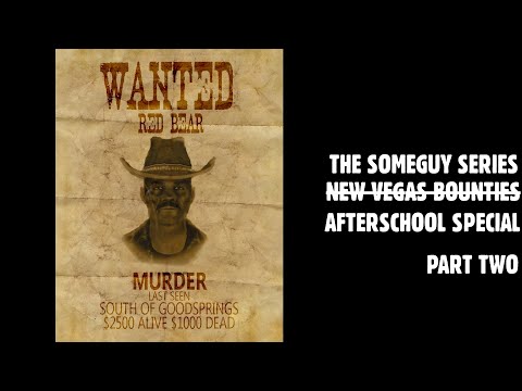 Four Decent Friends Play  ̶A̶f̶t̶e̶r̶s̶c̶h̶o̶o̶l̶ ̶S̶p̶e̶c̶i̶a̶l̶ New Vegas Bounties - Part Two