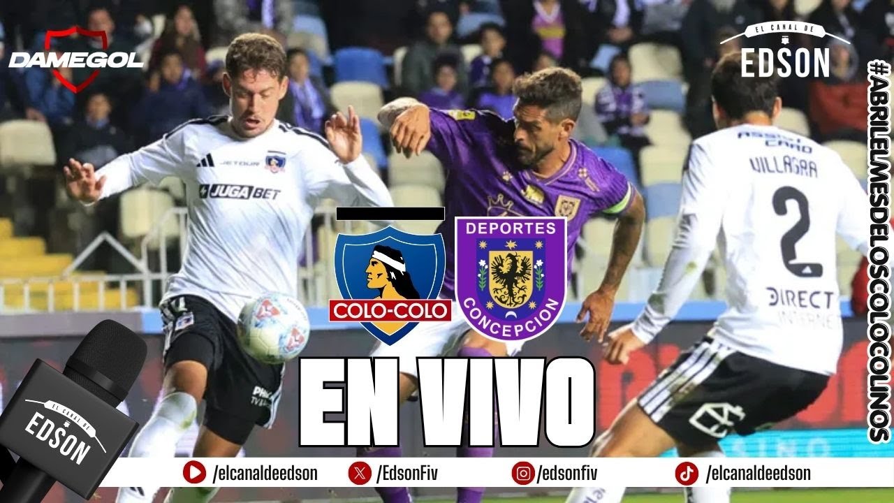 ⚽ TRANSMISIÓN EN VIVO: DEPORTES CONCEPCIÓN VS COLO COLO LIGA DE PRIMERA | CAMPEONATO NACIONAL