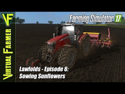 Let's Play Farming Simulator 17 - Lawfolds, Episode 6: Sowing Sunflowers