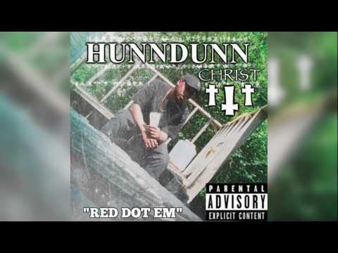 HunnDunn - Red Dot Em ( Hunndunn Christ)