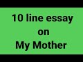10 Line Essay On My Mother Essay On My Mother Paragraph On My Mother Role Of My Mother My Mother