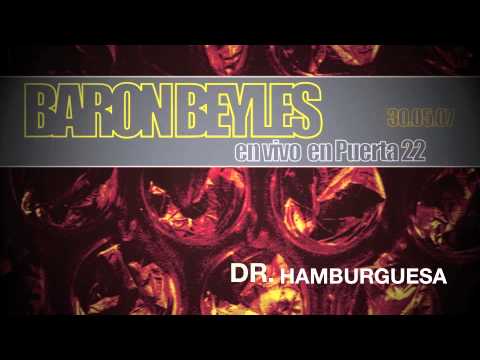 BARON BEYLES - DR. HAMBURGUESA (EN VIVO)