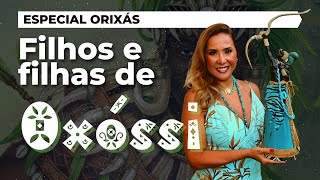 Filhos e Filhas de OXÓSSI | Especial Orixás