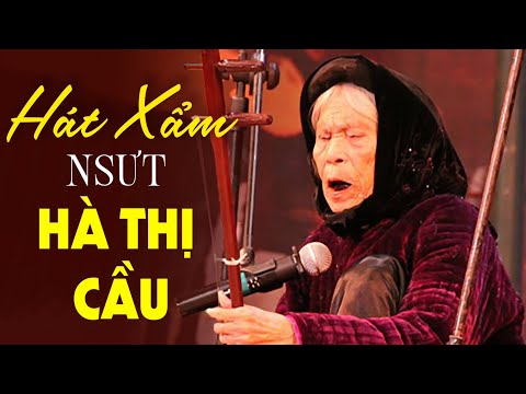 NSƯT Hà Thị Cầu với Những Bài Xẩm Hay Nhất