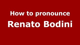 How to pronounce Renato Bodini