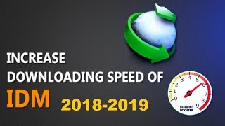 How to Increase IDM downloading Speeds by 10x ||Latest 2019
