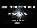 Hindi Progressive House ( Bollywood Songs ) | Anky In The Mix ( Episode - 4 ) | Dj Ankit Maan