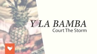 Y La Bamba - Court the Storm (Full Album)