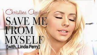 [4K] Christina Aguilera - Save Me From Myself [with. Linda Perry] (Music Video)